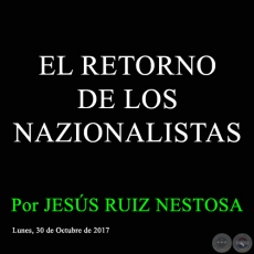 EL RETORNO DE LOS NAZIONALISTAS - Por JESS RUIZ NESTOSA - Lunes, 30 de Octubre de 2017 